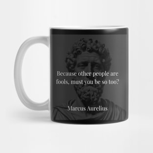 Marcus Aurelius's Counsel: Resisting Foolishness Amidst Folly Mug